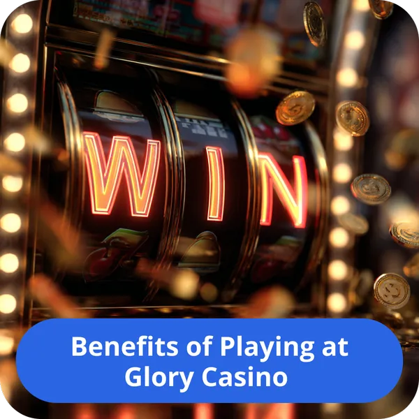 Discover the main benefits and advantages of playing at Glory Casino Benefits of Playing at Glory Casino