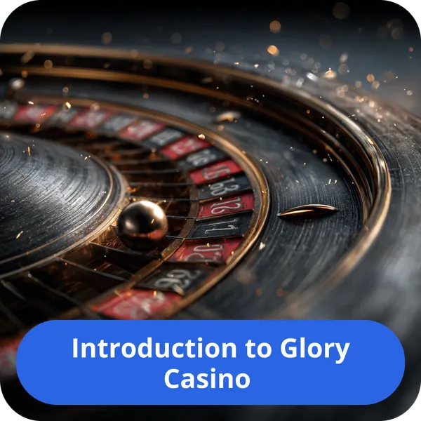 A complete introduction and overview of the Glory Casino online platform Introduction to Glory Casino
